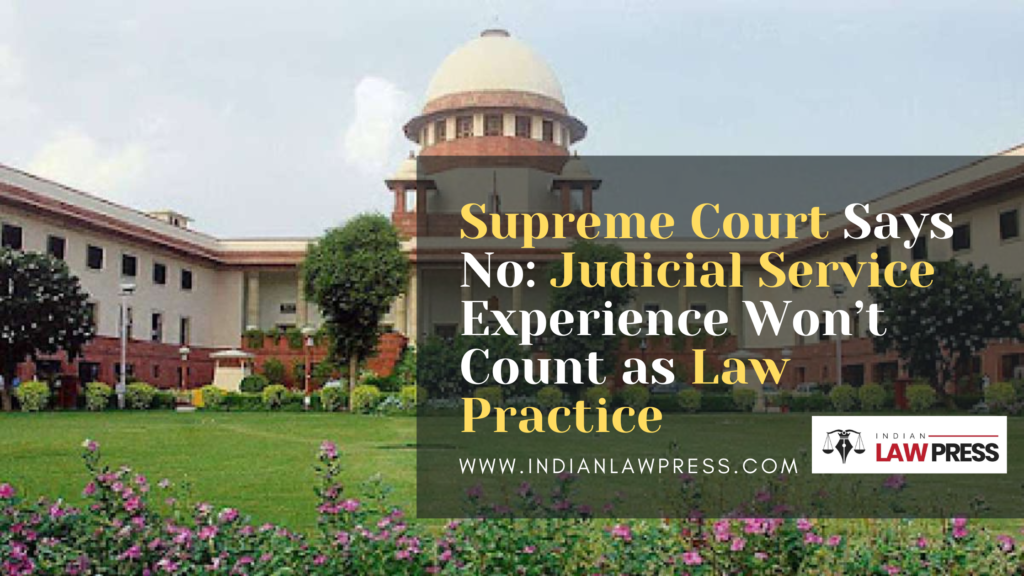 Supreme-Court-Says-No-Judicial-Service-Experience-Won’t-Count-as-Law-Practice