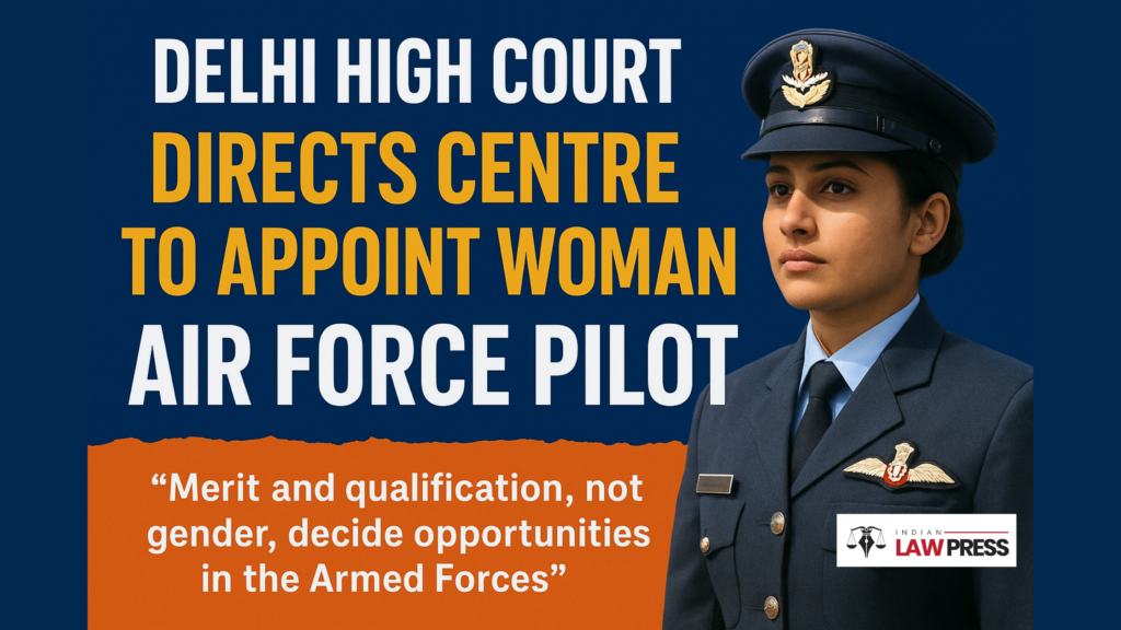 Delhi-High-Court-Directs-Centre-to-Appoint-Woman-Candidate-as-Air-Force-Pilot