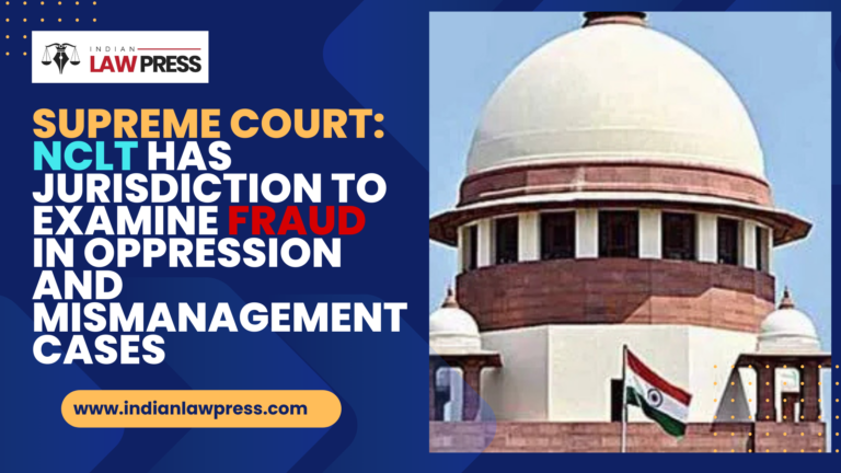 Supreme- Court-NCLT-Has-Jurisdiction-to-Examine-Fraud-in-Oppression-and-Mismanagement-Cases