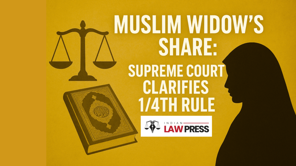 Muslim Widow Without Children Entitled to Only One-Fourth Share in Husband’s Property