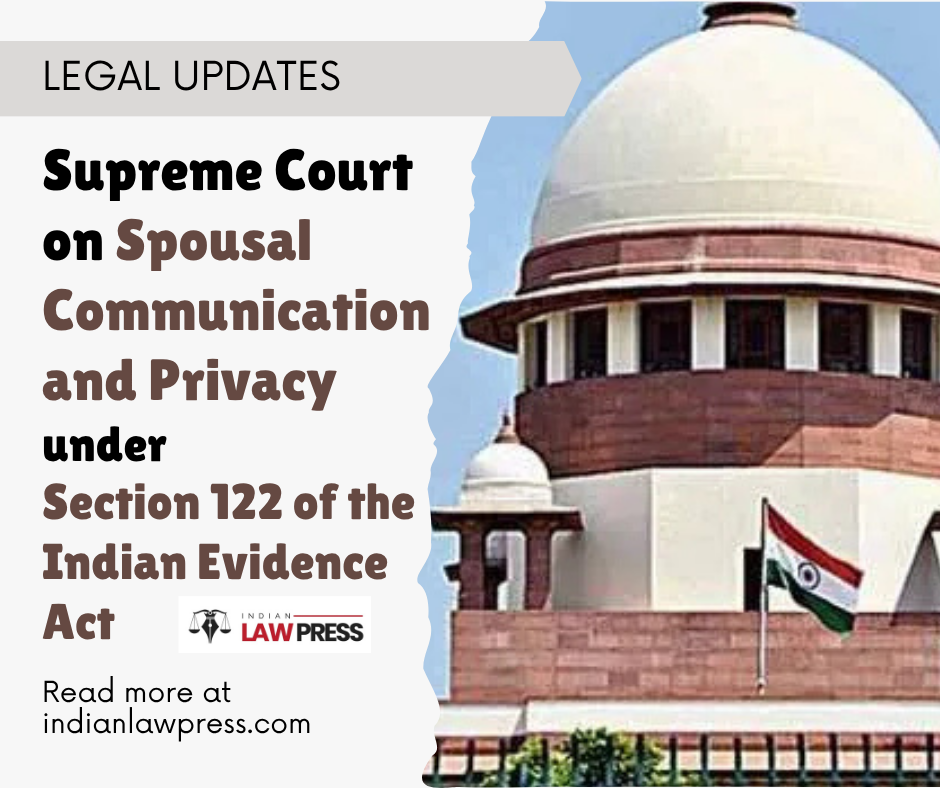 Supreme Court on Spousal Communication and Privacy under Section 122 of the Indian Evidence Act