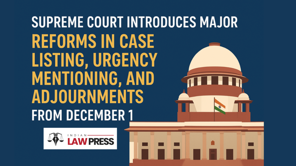 Supreme Court Introduces Major Reforms in Case Listing
