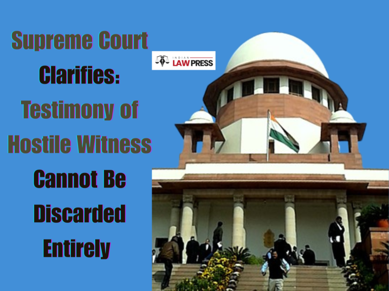 Testimony of Hostile Witness Cannot Be Discarded Entirely